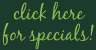 click here for specials